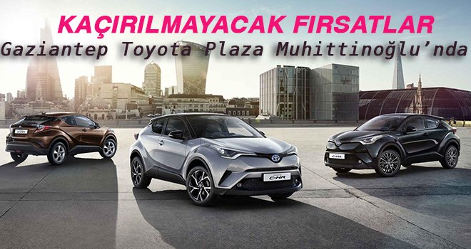 Toyota Plaza Muhittinoğlu’ndan, kaçırılmayacak fırsatlar