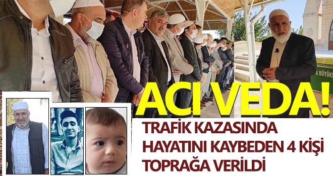 Trafik kazasında hayatını kaybeden 4 kişi toprağa verildi
