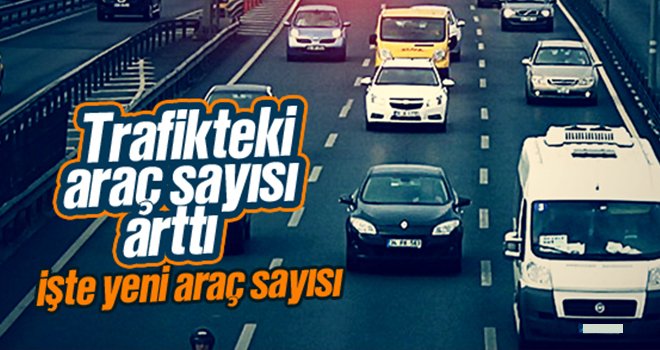 Trafikteki araç sayısı arttı!