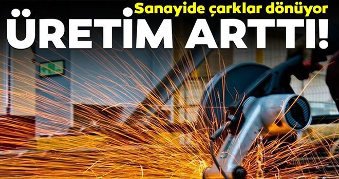 TÜİK açıkladı! Sanayide üretim arttı!