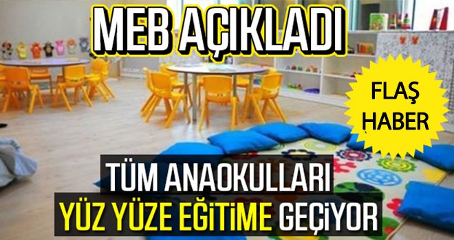 Tüm anaokulları yüz yüze eğitime geçiyor!