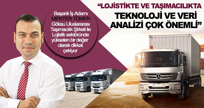 Tümer: Lojistikte ve Taşımacılıkta Teknoloji ve veri analizi çok önemli 