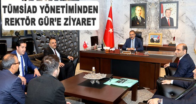 TÜMSİAD'dan, Rektör Gür’e ziyaret