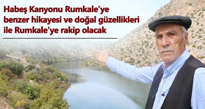 Turizmin gözdesi Rumkale'ye rakip Habeş Kanyonu