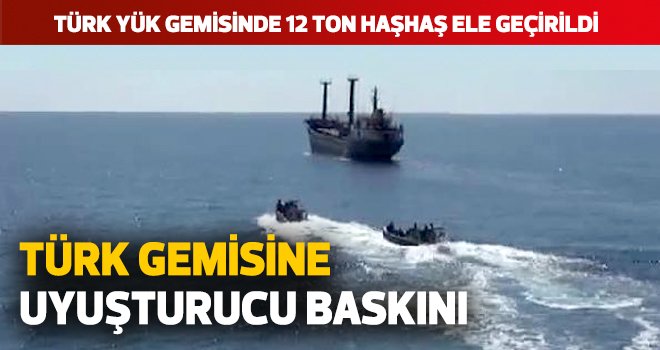 Türk gemisine uyuşturucu baskını