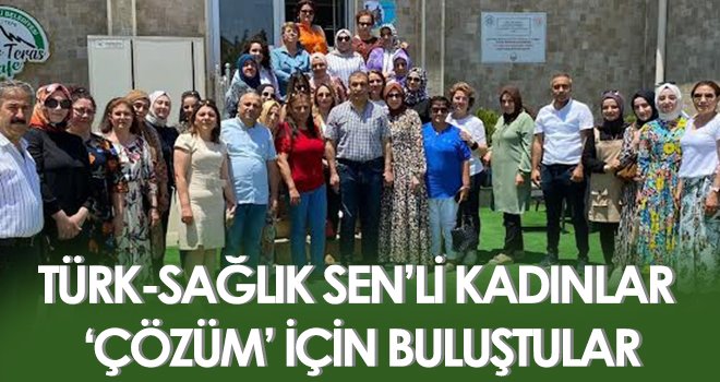 Türk-Sağlık Sen’li Kadınlar ‘Çözüm’ İçin Buluştular