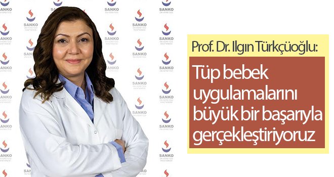 Türkçüoğlu: Tüp bebek uygulamalarını büyük bir başarıyla gerçekleştiriyoruz