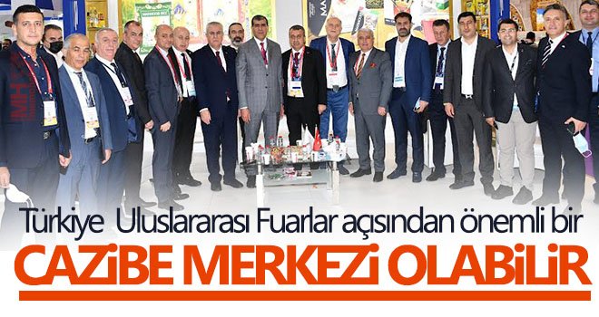 Türkiye fuarlar için cazibe merkezi olacak