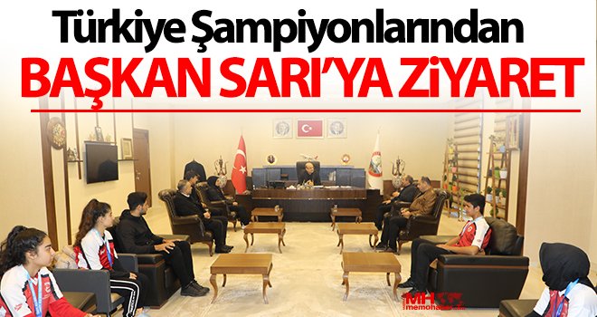 Türkiye Şampiyonlarından Başkan Sarı’ya ziyaret