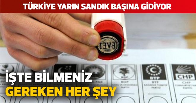 TÜRKİYE YARIN SANDIK BAŞINA GİDİYOR