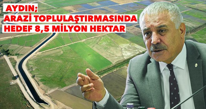 Türkiye’de 14.2 milyon hektar arazi toplulaştırmaya uygun
