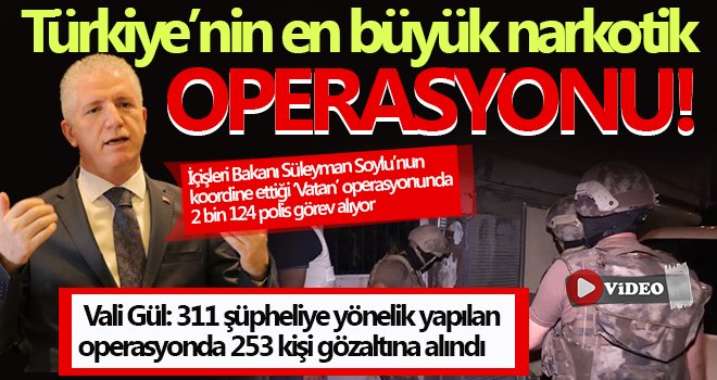 Türkiye’nin en büyük narkotik operasyonunda 253 gözaltı