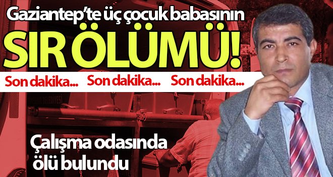 Üç çocuk babası, çalışma odasında ölü bulundu
