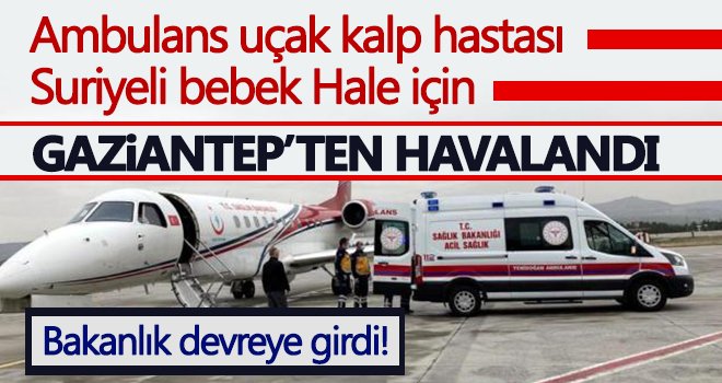 Uçak ambulans Gaziantep'ten Suriye'li bebek için havalandı