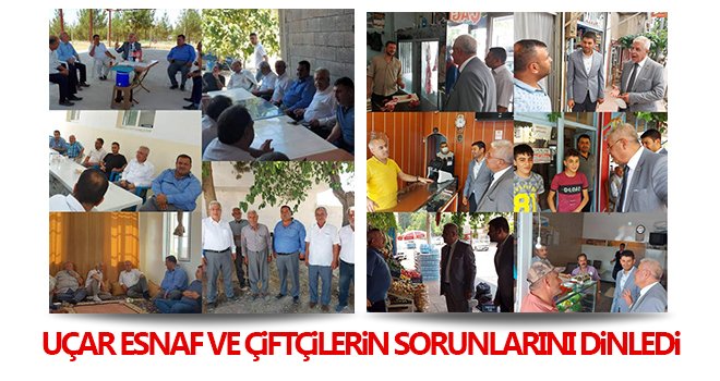 Uçar, esnaf ve çiftçilerin sorunlarını dinledi