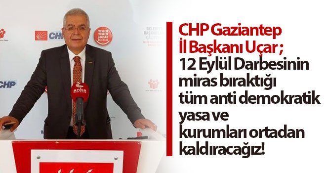 Uçar: Tüm anti demokratik yasa ve kurumları ortadan kaldıracağız!