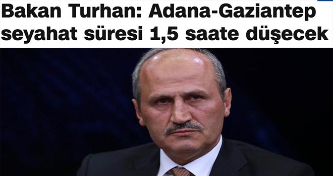 Ulaştırma Bakanı Turhan'dan Gaziantep'e geceyarısı müjdesi