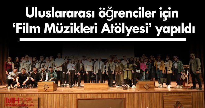 Uluslararası öğrenciler için ‘Film Müzikleri Atölyesi’ yapıldı
