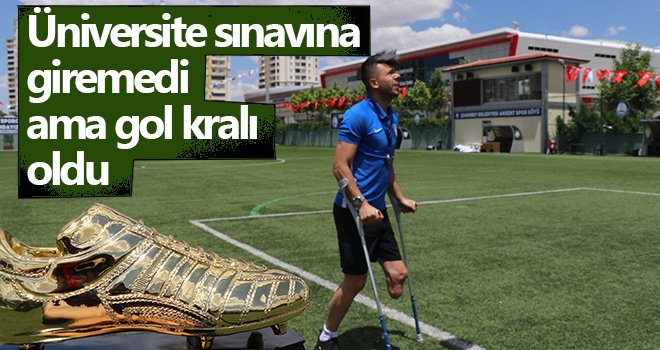 Üniversite sınavına giremedi ama gol kralı oldu