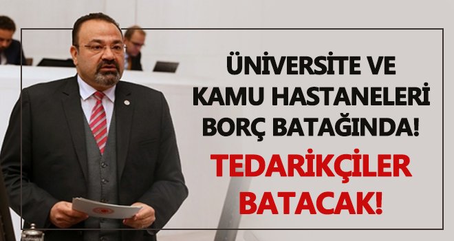 Üniversite ve Kamu Hastaneleri Borç Batağında!
