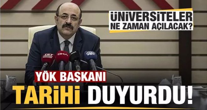 Üniversiteler ne zaman açılacak? YÖK yeni tarihi duyurdu
