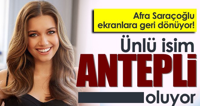 Ünlü isim Antepli oluyor...