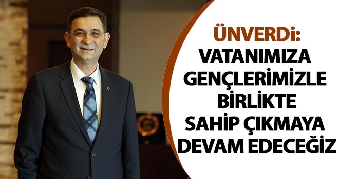 Ünverdi: 19 Mayıs'ı coşku ve gururla kutluyoruz