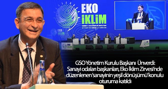 Ünverdi: Gaziantep sanayisi ve iş dünyası yeşil dönüşüme hazır