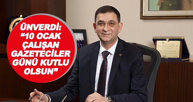 Ünverdi'den 10 Ocak Çalışan Gazeteciler Günü mesajı
