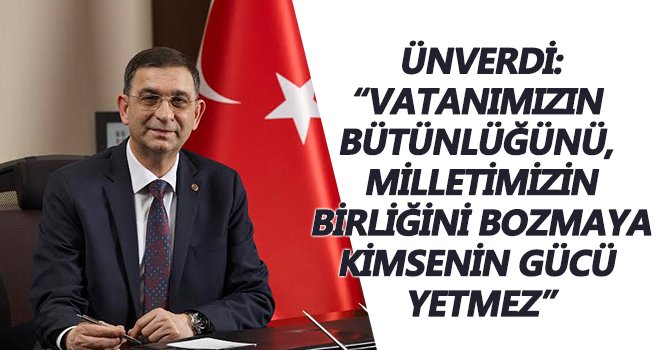 Ünverdi'den 15 Temmuz mesajı