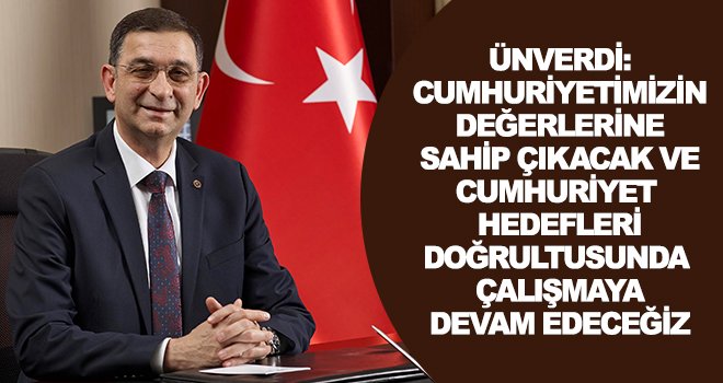 Ünverdi'den Cumhuriyet Bayramı mesajı