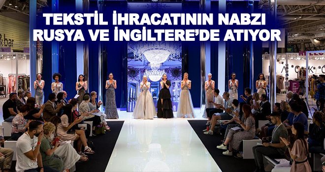 Üreticisini ticaret arenası Rusya ve İngiltere fuarlarına taşınıyor
