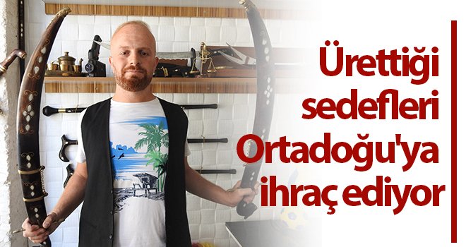 Ürettiği sedefleri Ortadoğu'ya ihraç ediyor