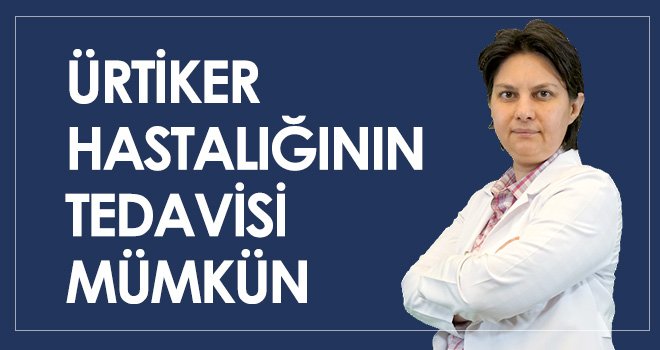 Ürtiker Hastalığının Tedavisi Mümkün