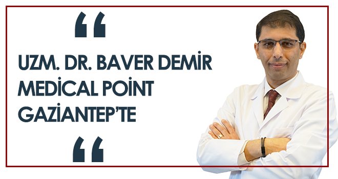 Uzm. Dr. Baver Demir Medical Point Gaziantep’te