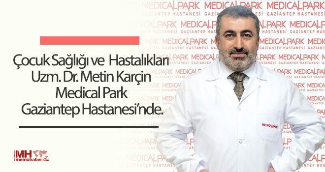 Uzm. Dr. Metin Karçin Medical Park Gaziantep Hastanesi’nde