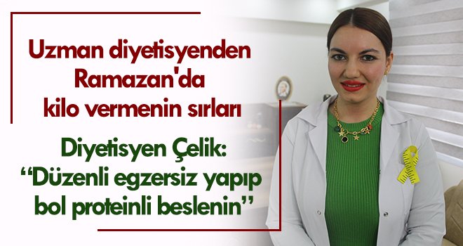 Uzman diyetisyenden Ramazan'da kilo vermenin sırları