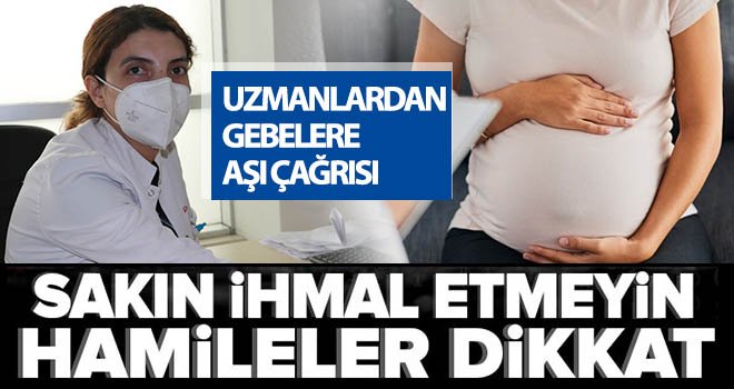 Uzmanlardan gebelere aşı çağrısı