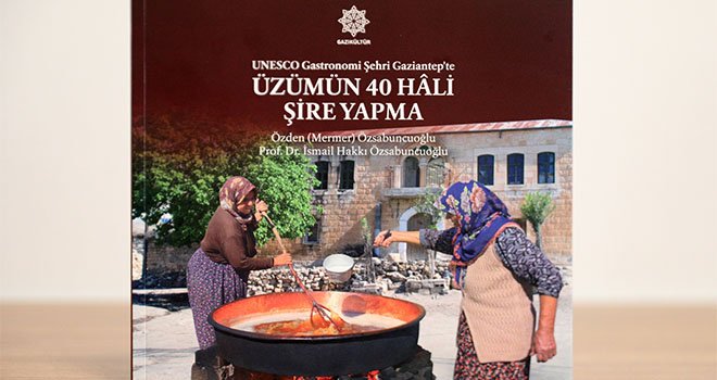 'Üzümün 40 Hali Şire Yapma' UNESCO Gastronomi Şehri Gaziantep’te Kitabı Yayımlandı