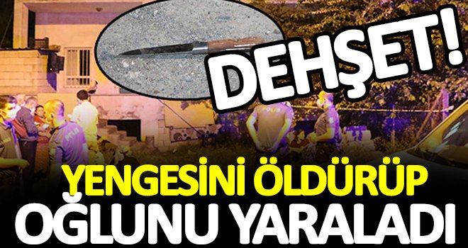 Vahşet! Bipolar hastası kadın yengesini öldürdü, kendi oğlunu yaraladı