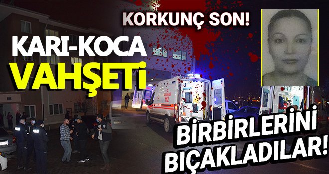 Vahşet! Birbirlerini bıçaklayan çift kurtarılamadı