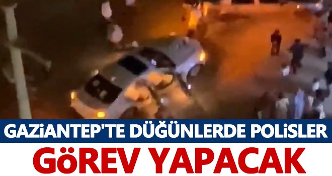 Vaka sayıları arttı! Gaziantep'te düğünlerde polisler görev yapacak