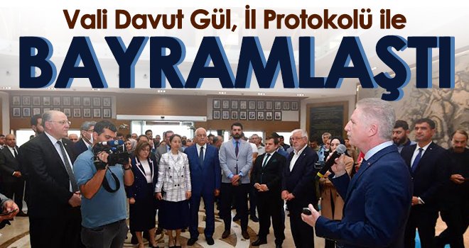 Vali Davut Gül, İl Protokolü ile Bayramlaştı
