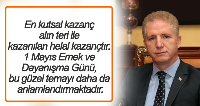 Vali Davut Gül’ün 1 Mayıs Emek ve Dayanışma günü mesajı