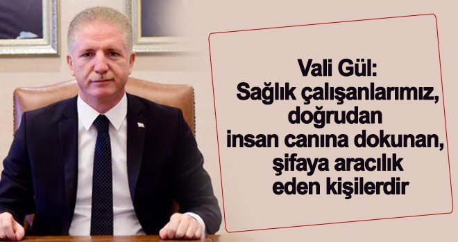 Vali Davut Gül’ün 14 Mart Tıp Bayramı mesajı