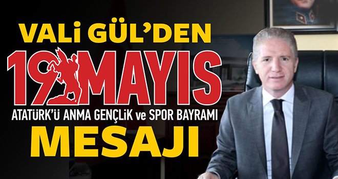 Vali Davut Gül'ün 19 Mayıs mesajı