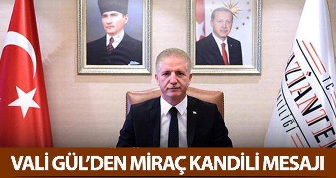 Vali Davut Gül'ün Miraç Kandili mesajı