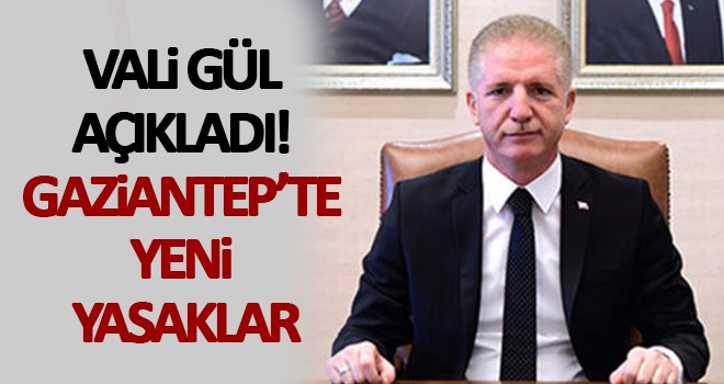 Vali Gül açıkladı! Sıkı tedbirler geliyor...