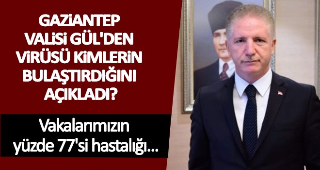 Vali Gül açıkladı! Vakaların yüzde 77'si hastalığı...