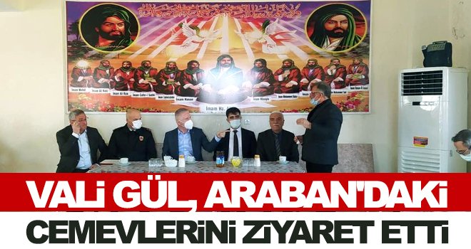 Vali Gül, Araban'daki cemevlerini ziyaret etti